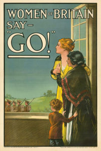 Women of Britain say - GO! (1915). Military recruitment poster by E. Kealey (dates unknown). 76 x 51 cm (Collection #2411, Eybl collection, Vienna). Two women and a child stand at the window and see soldiers marching as they leave to join the war. After 1915, as voluntary enlistments in the British regular army began to subside, women were expected to perform their patriotic duty and send their men to war.